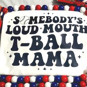 SOMEBODY'S LOUD MOUTH TBALL T-BALL SHIRT NEW